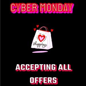 CYBER MONDAY. ACCEPTING ALL OFFERS.